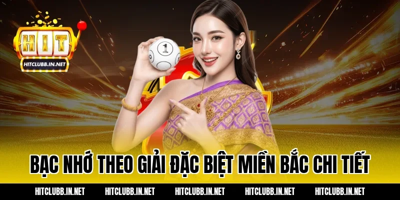 Bạc nhớ theo giải đặc biệt miền Bắc chi tiết