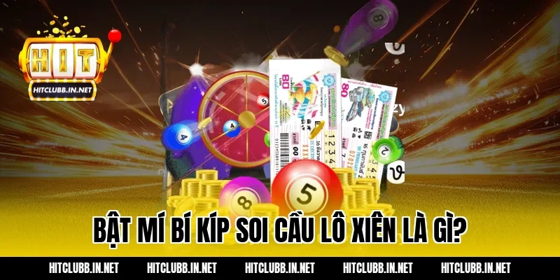 Bật mí bí kíp soi cầu lô xiên là gì?