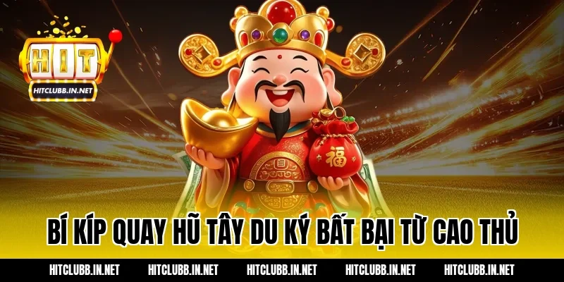 Bí kíp quay hũ Tây Du Ký bất bại từ cao thủ