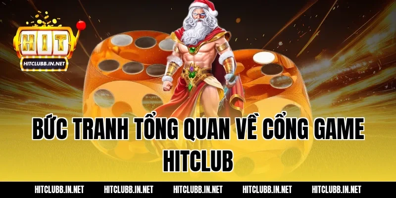 Bức tranh tổng quan về cổng game HITCLUB