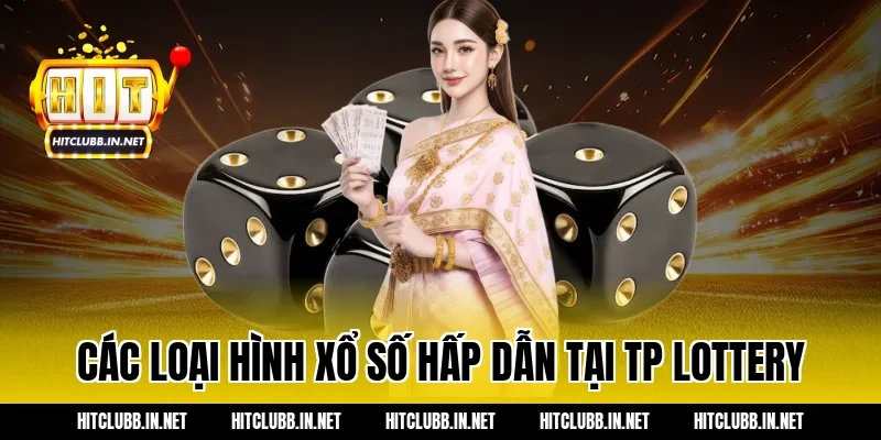 Các loại hình xổ số hấp dẫn tại TP Lottery