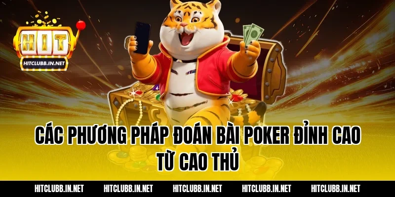 Các phương pháp đoán bài poker đỉnh cao từ cao thủ