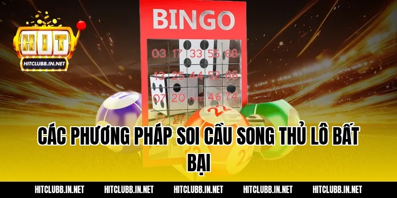 Các phương pháp soi cầu song thủ lô bất bại