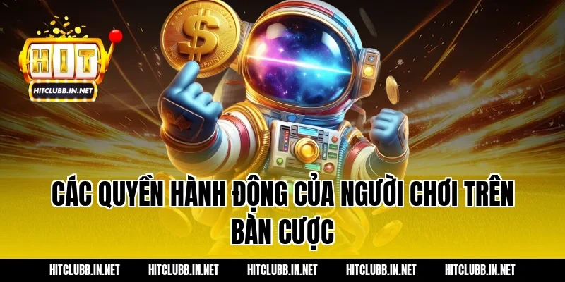 Các quyền hành động của người chơi trên bàn cược