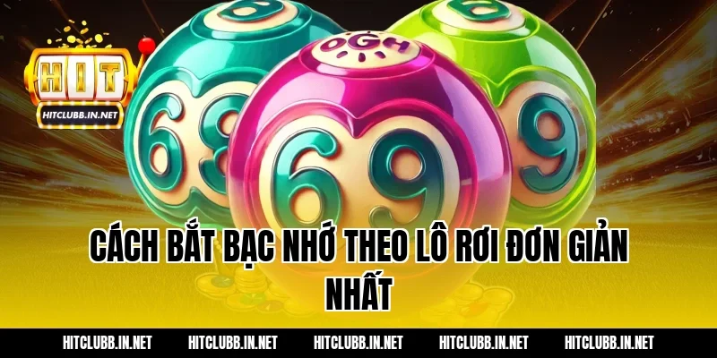 Cách bắt bạc nhớ theo lô rơi đơn giản nhất