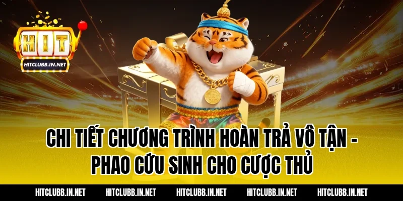 Chi tiết chương trình hoàn trả vô tận - Phao cứu sinh cho cược thủ
