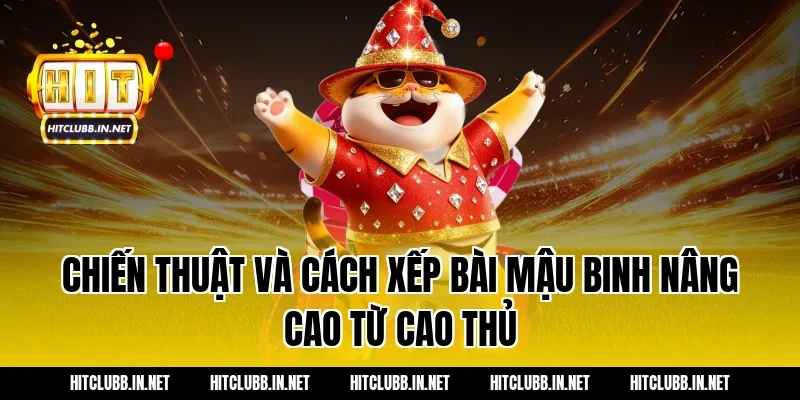 Chiến thuật và cách xếp bài mậu binh nâng cao từ cao thủ