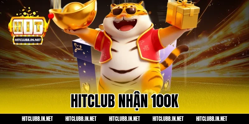 hitclub nhận 100k