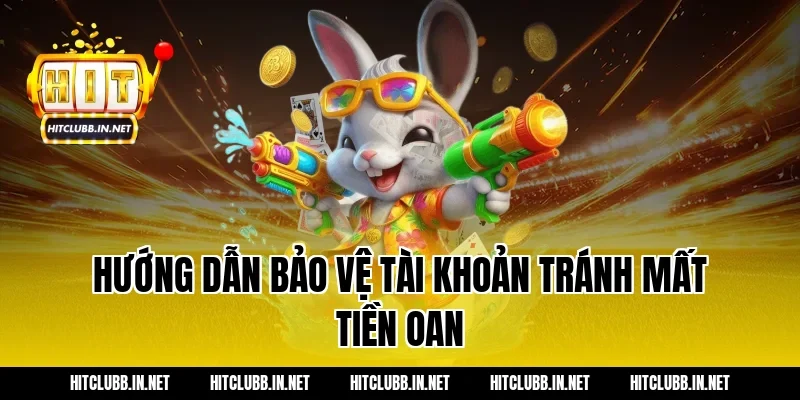 Hướng dẫn bảo vệ tài khoản tránh mất tiền oan