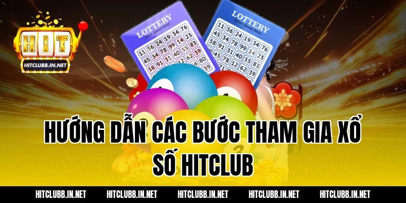 Hướng dẫn các bước tham gia xổ số Hitclub