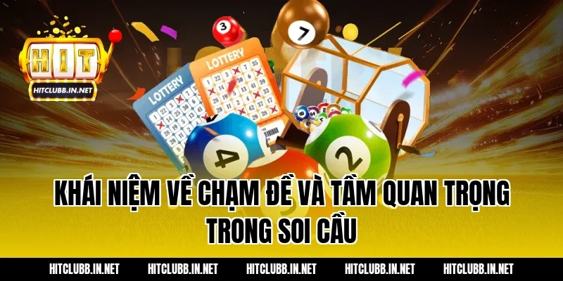 Khái niệm về chạm đề và tầm quan trọng trong soi cầu