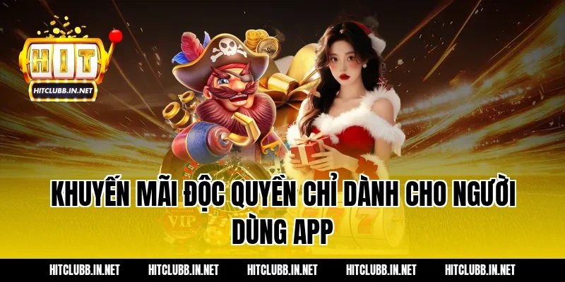 Khuyến mãi độc quyền chỉ dành cho người dùng App