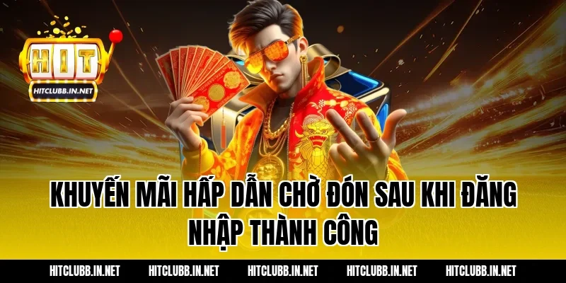 Khuyến mãi hấp dẫn chờ đón sau khi đăng nhập thành công
