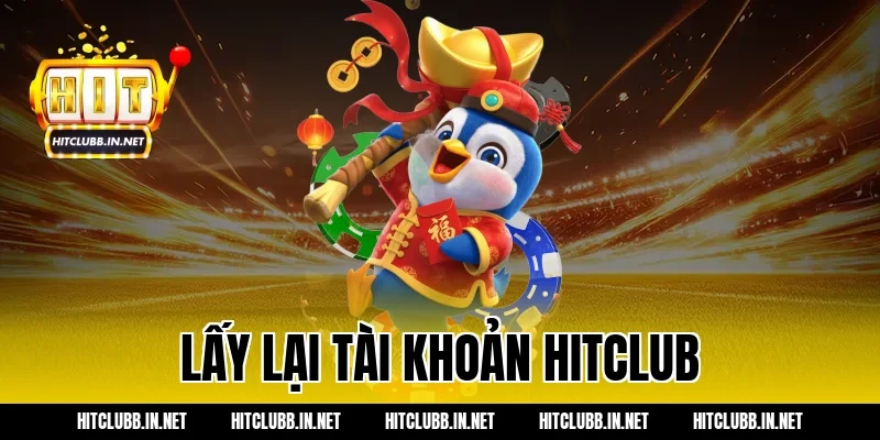 lấy lại tài khoản hitclub