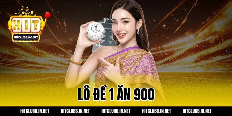 lô đề 1 ăn 900