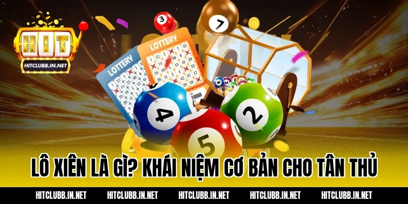 Lô xiên là gì? Khái niệm cơ bản cho tân thủ