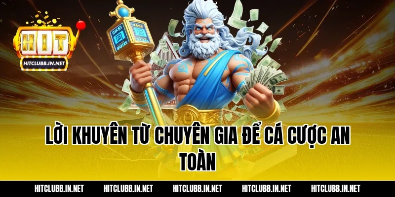 Lời khuyên từ chuyên gia để cá cược an toàn