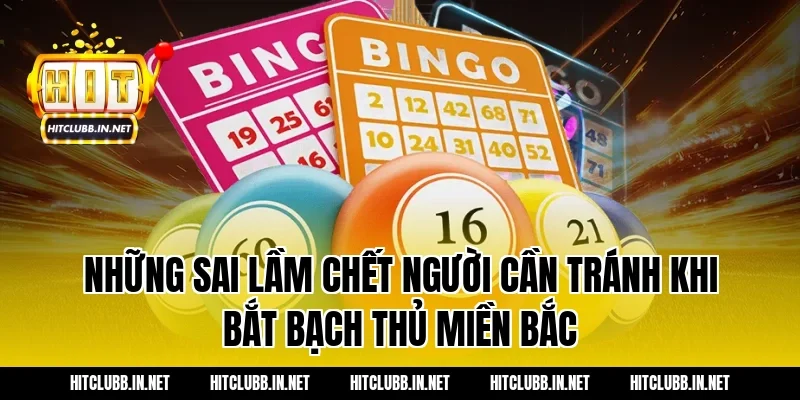 Những sai lầm chết người cần tránh khi bắt bạch thủ miền bắc
