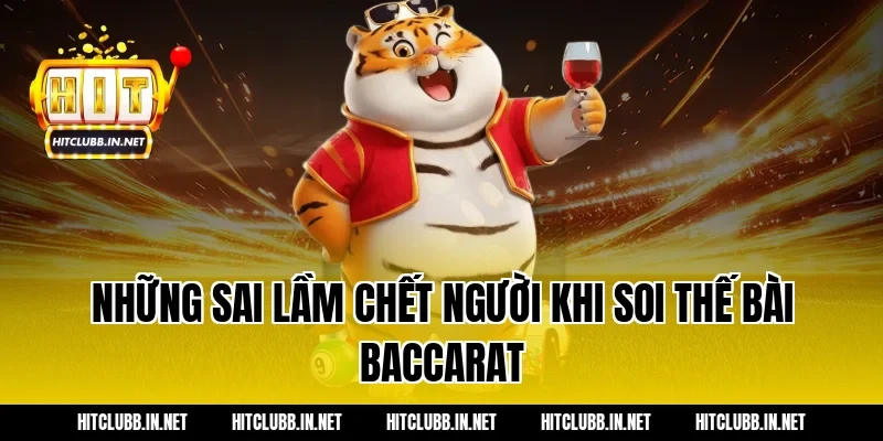 Những sai lầm chết người khi soi thế bài baccarat