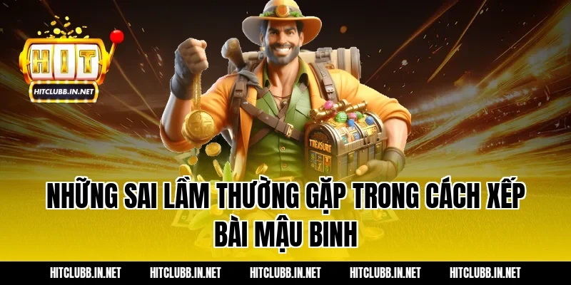 Những sai lầm thường gặp trong cách xếp bài mậu binh