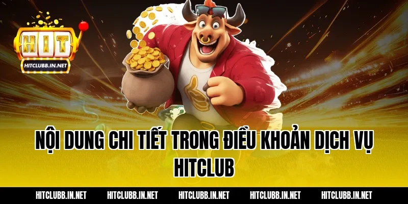 Nội dung chi tiết trong điều khoản dịch vụ Hitclub