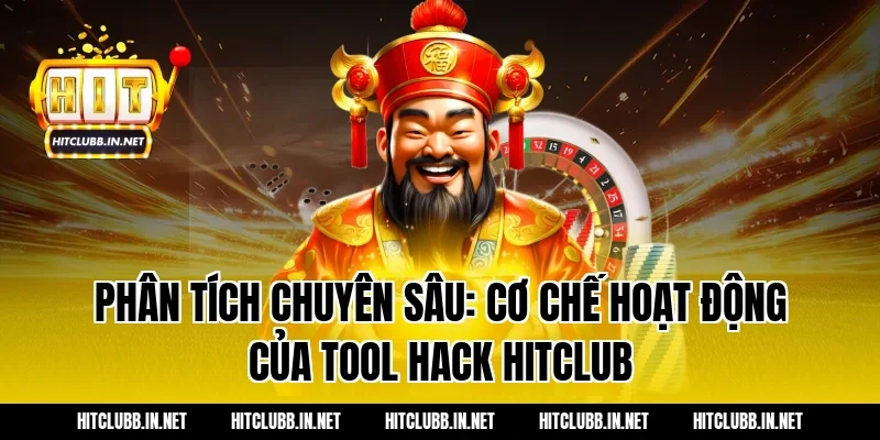 Phân tích chuyên sâu: Cơ chế hoạt động của Tool hack Hitclub