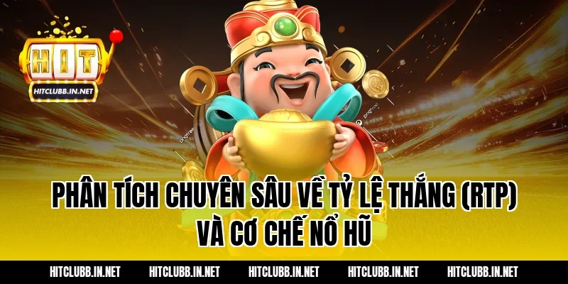 Phân tích chuyên sâu về tỷ lệ thắng (RTP) và cơ chế nổ hũ