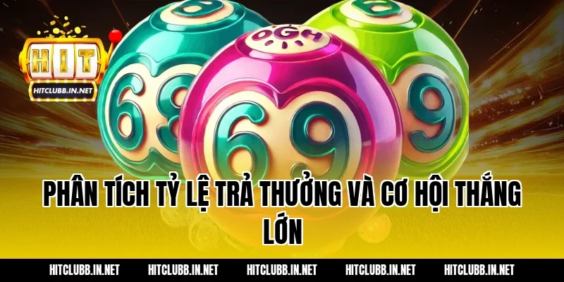 Phân tích tỷ lệ trả thưởng và cơ hội thắng lớn