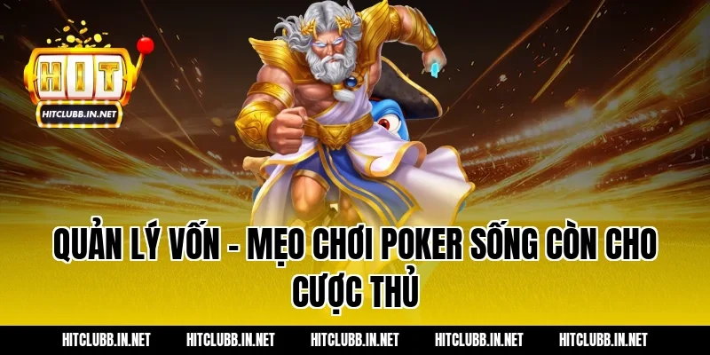 Quản lý vốn - Mẹo chơi poker sống còn cho cược thủ