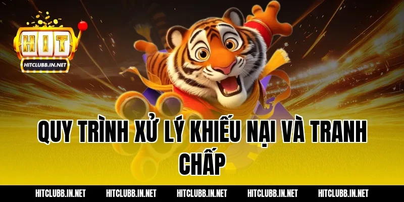 Quy trình xử lý khiếu nại và tranh chấp