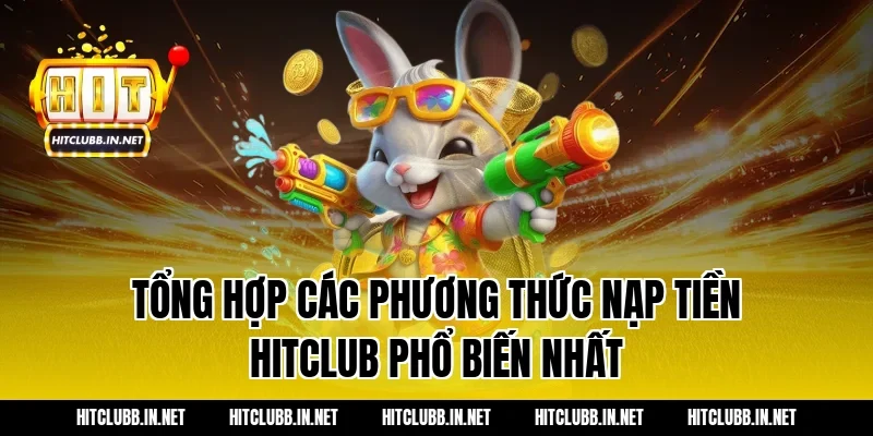 Tổng Hợp Các Phương Thức Nạp Tiền Hitclub Phổ Biến Nhất