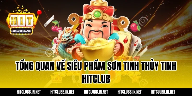 Tổng quan về siêu phẩm sơn tinh thủy tinh hitclub