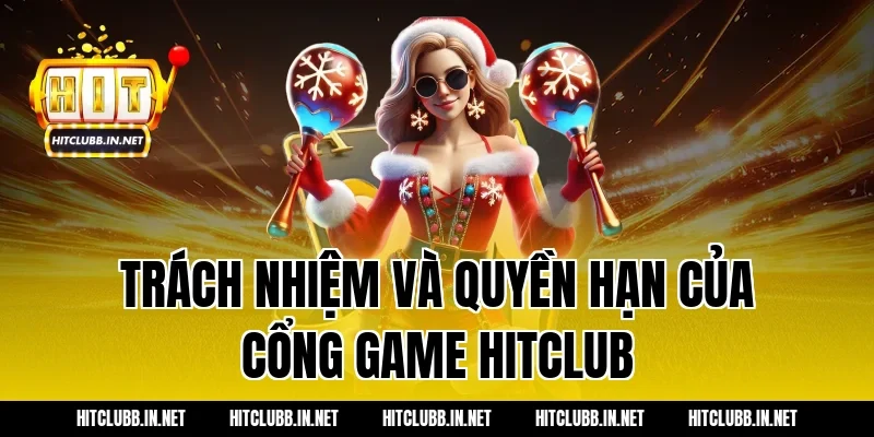 Trách nhiệm và quyền hạn của cổng game HITCLUB