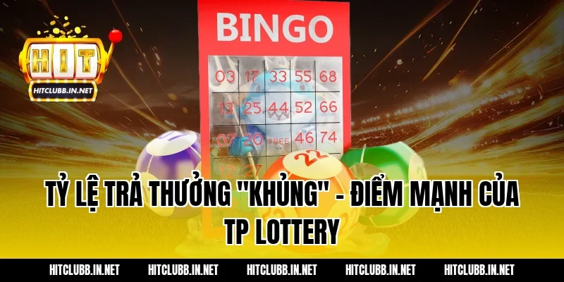 Tỷ lệ trả thưởng "khủng" - Điểm mạnh của TP Lottery